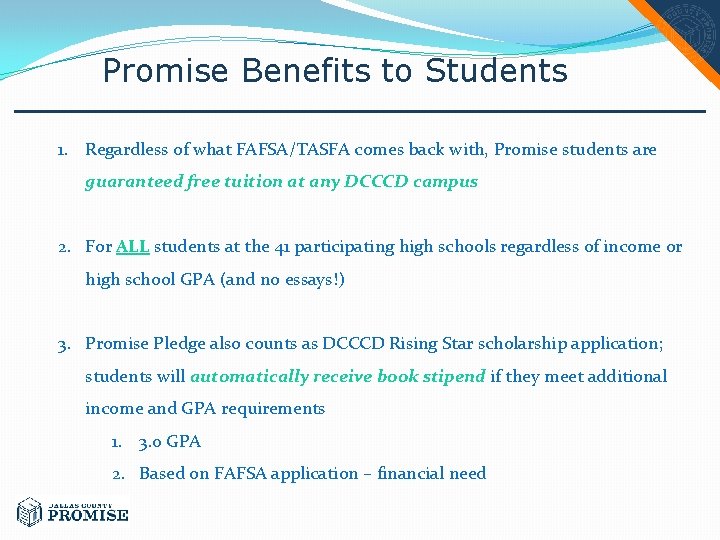 Promise Benefits to Students 1. Regardless of what FAFSA/TASFA comes back with, Promise students