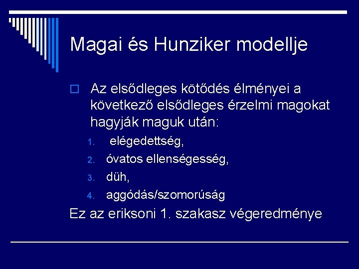 Magai és Hunziker modellje o Az elsődleges kötődés élményei a következő elsődleges érzelmi magokat