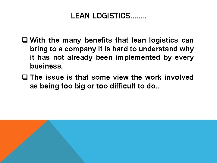 LEAN LOGISTICS……. . q With the many benefits that lean logistics can bring to