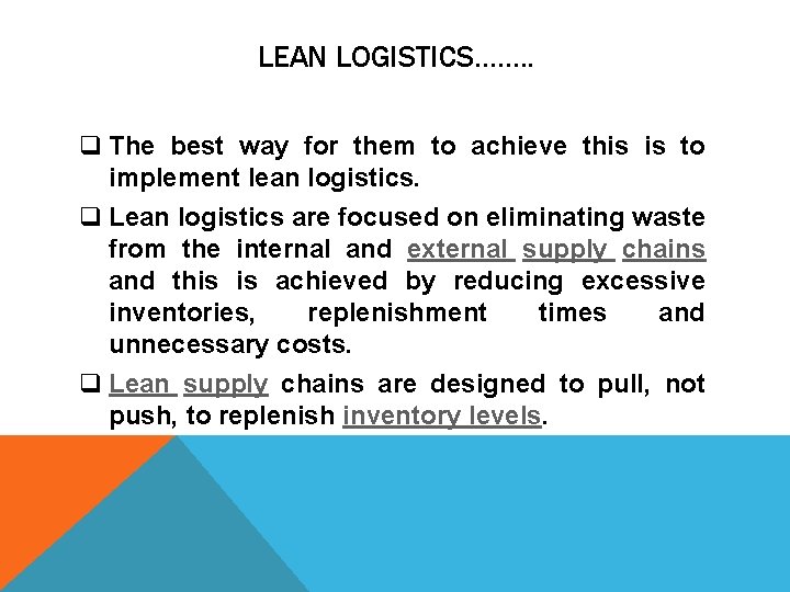 LEAN LOGISTICS……. . q The best way for them to achieve this is to