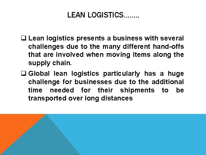 LEAN LOGISTICS……. . q Lean logistics presents a business with several challenges due to