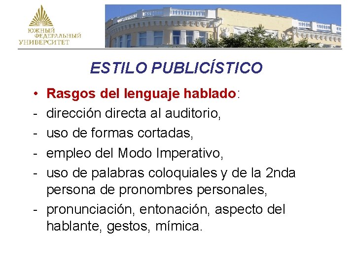 CHIVA / CABRA ESTILO PUBLICÍSTICO • - Rasgos del lenguaje hablado: dirección directa al