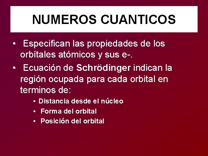 NUMEROS CUANTICOS • Especifican las propiedades de los orbítales atómicos y sus e-. •