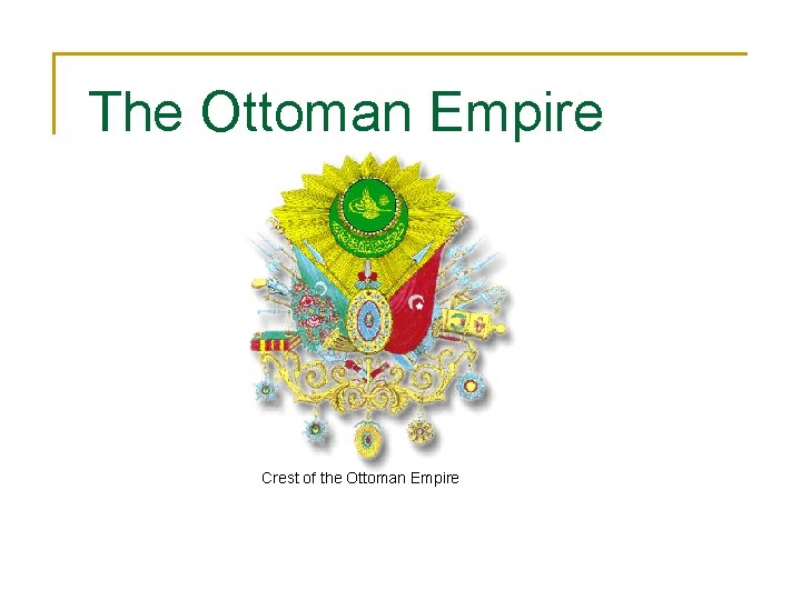 The Ottoman Empire Crest of the Ottoman Empire 