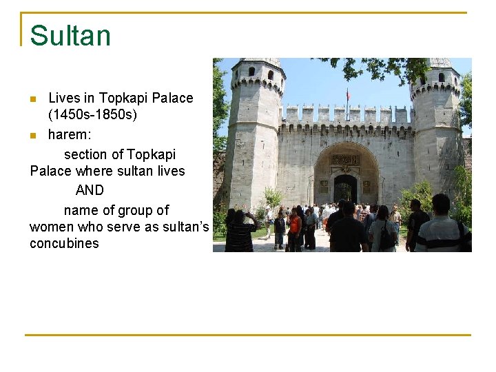 Sultan Lives in Topkapi Palace (1450 s-1850 s) n harem: section of Topkapi Palace