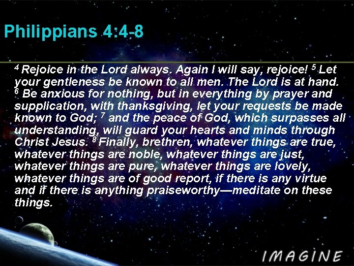 Philippians 4: 4 -8 4 Rejoice in the Lord always. Again I will say,