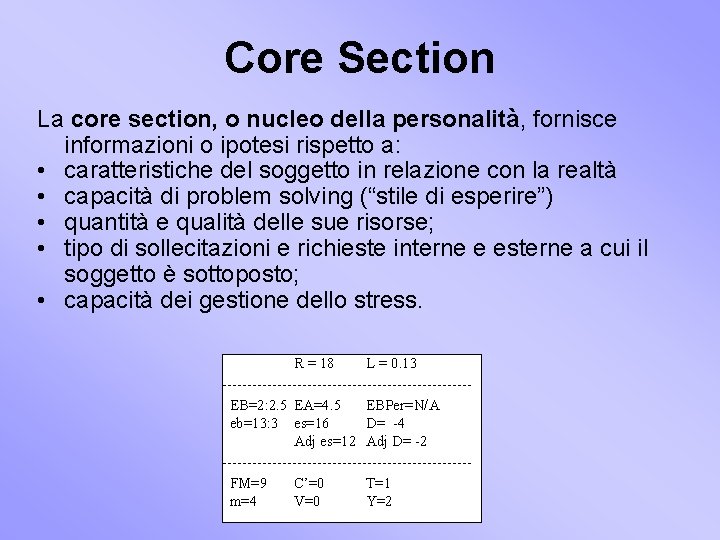Core Section La core section, o nucleo della personalità, fornisce informazioni o ipotesi rispetto