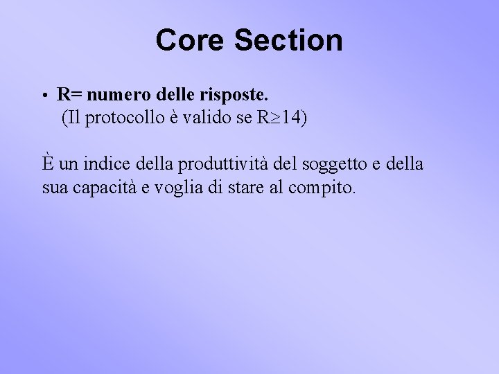 Core Section • R= numero delle risposte. (Il protocollo è valido se R 14)