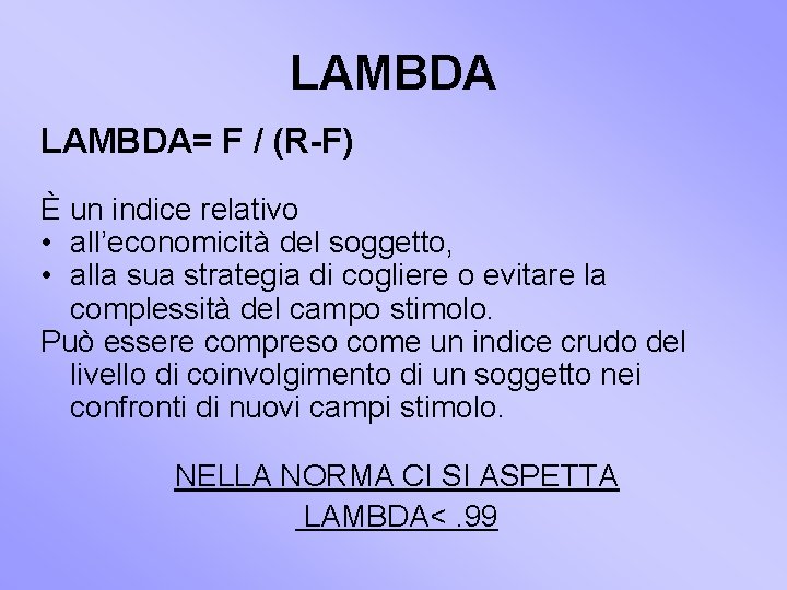LAMBDA= F / (R-F) È un indice relativo • all’economicità del soggetto, • alla