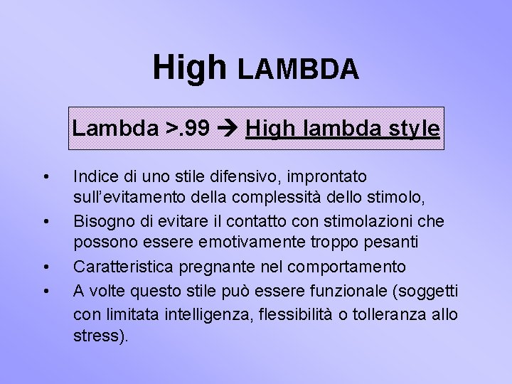 High LAMBDA Lambda >. 99 High lambda style • • Indice di uno stile