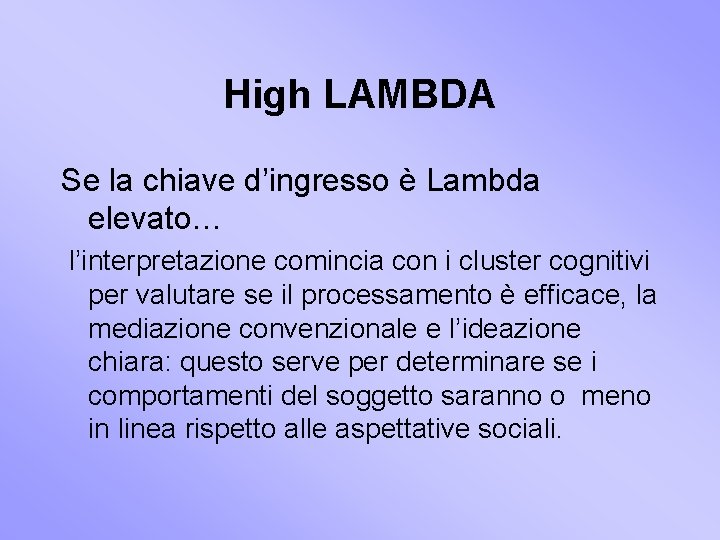 High LAMBDA Se la chiave d’ingresso è Lambda elevato… l’interpretazione comincia con i cluster