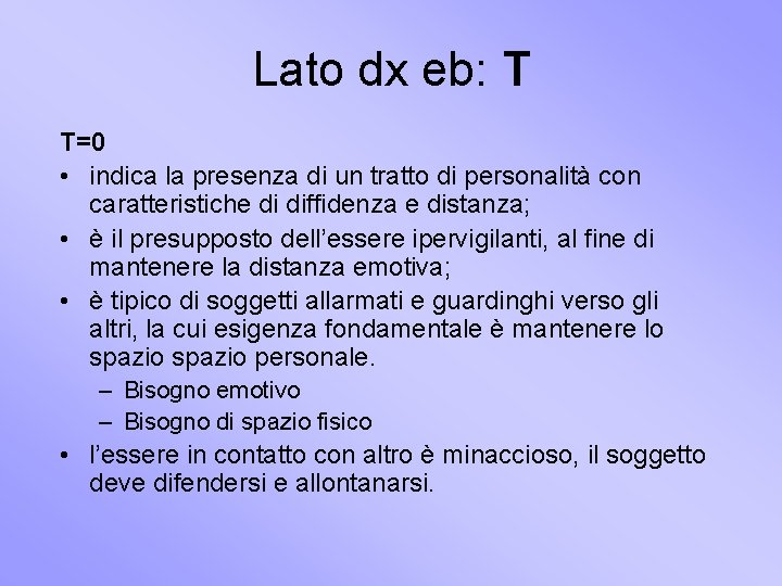 Lato dx eb: T T=0 • indica la presenza di un tratto di personalità