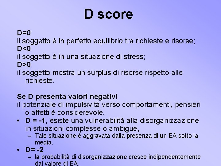 D score D=0 il soggetto è in perfetto equilibrio tra richieste e risorse; D<0