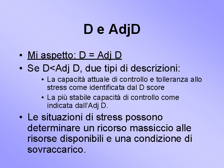 D e Adj. D • Mi aspetto: D = Adj D • Se D<Adj
