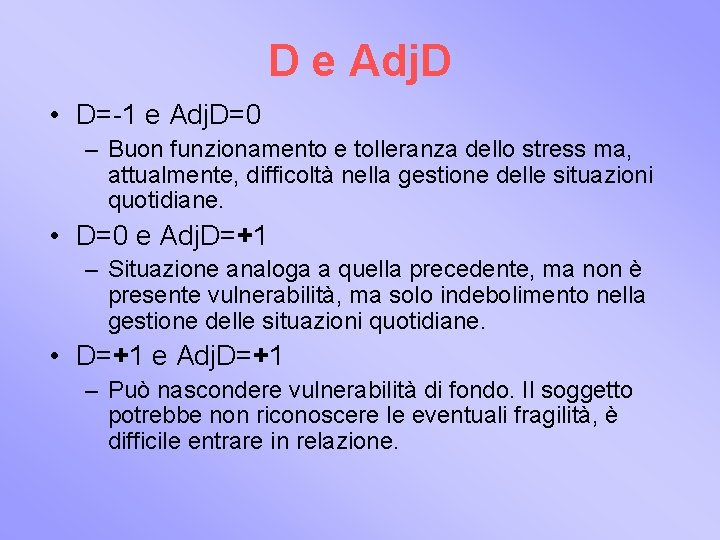 D e Adj. D • D=-1 e Adj. D=0 – Buon funzionamento e tolleranza