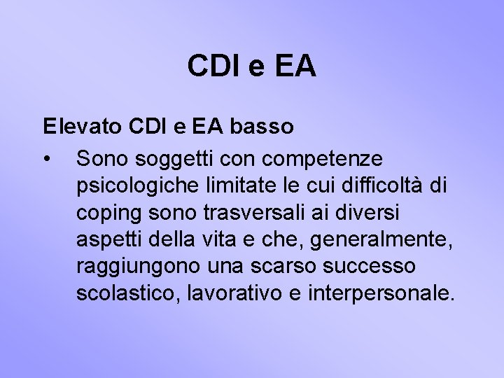 CDI e EA Elevato CDI e EA basso • Sono soggetti con competenze psicologiche