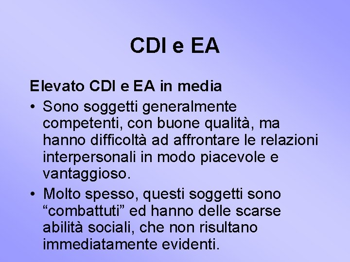 CDI e EA Elevato CDI e EA in media • Sono soggetti generalmente competenti,