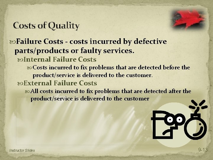 Costs of Quality Failure Costs - costs incurred by defective parts/products or faulty services.