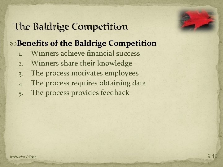 The Baldrige Competition Benefits of the Baldrige Competition 1. 2. 3. 4. 5. Winners