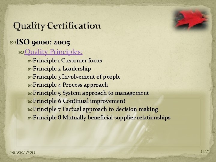 Quality Certification ISO 9000: 2005 Quality Principles: Principle 1 Customer focus Principle 2 Leadership