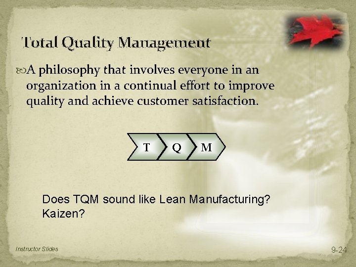 Total Quality Management A philosophy that involves everyone in an organization in a continual