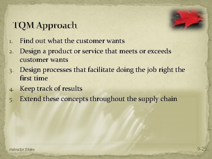 TQM Approach 1. 2. 3. 4. 5. Find out what the customer wants Design
