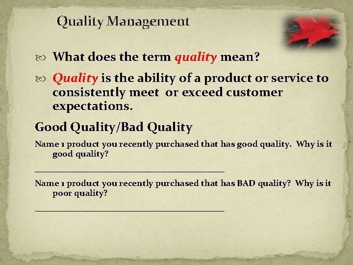 Quality Management What does the term quality mean? Quality is the ability of a