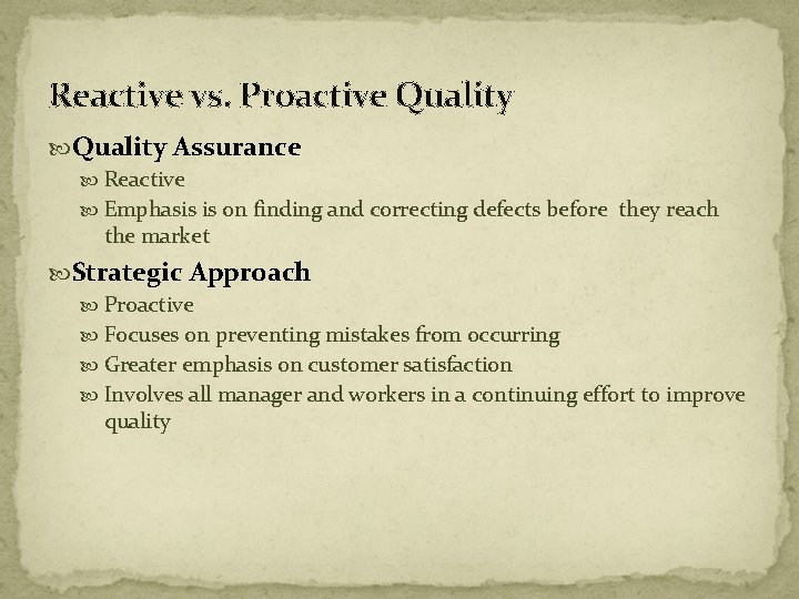 Reactive vs. Proactive Quality Assurance Reactive Emphasis is on finding and correcting defects before