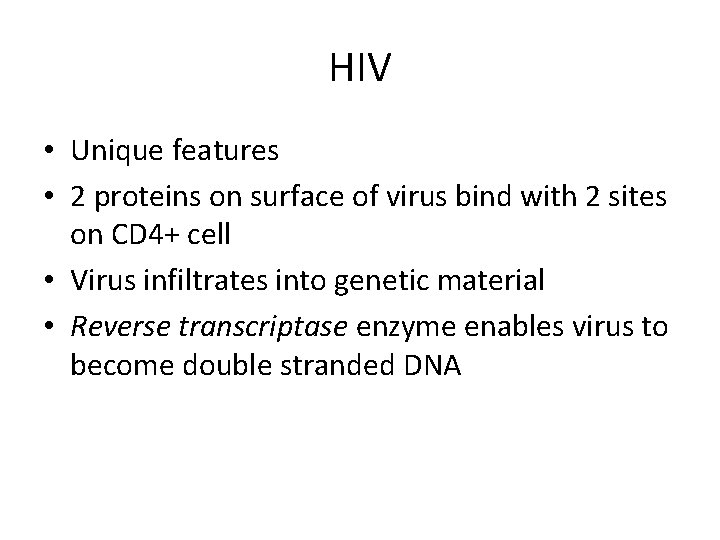 HIV • Unique features • 2 proteins on surface of virus bind with 2