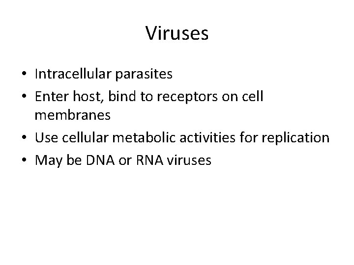 Viruses • Intracellular parasites • Enter host, bind to receptors on cell membranes •