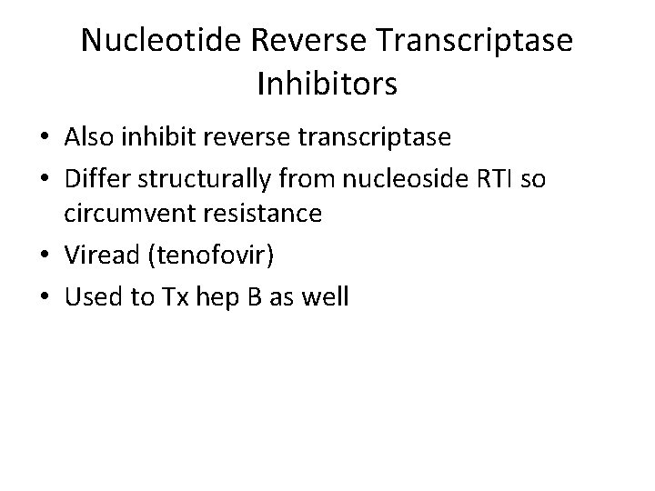Nucleotide Reverse Transcriptase Inhibitors • Also inhibit reverse transcriptase • Differ structurally from nucleoside