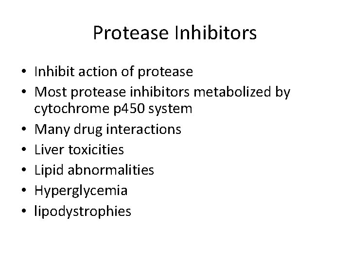 Protease Inhibitors • Inhibit action of protease • Most protease inhibitors metabolized by cytochrome