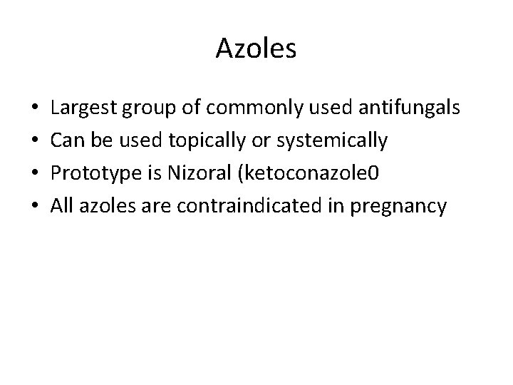 Azoles • • Largest group of commonly used antifungals Can be used topically or