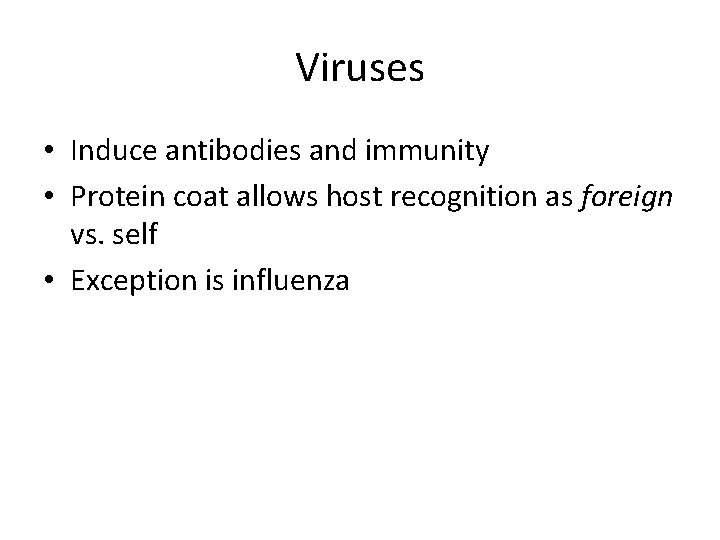 Viruses • Induce antibodies and immunity • Protein coat allows host recognition as foreign