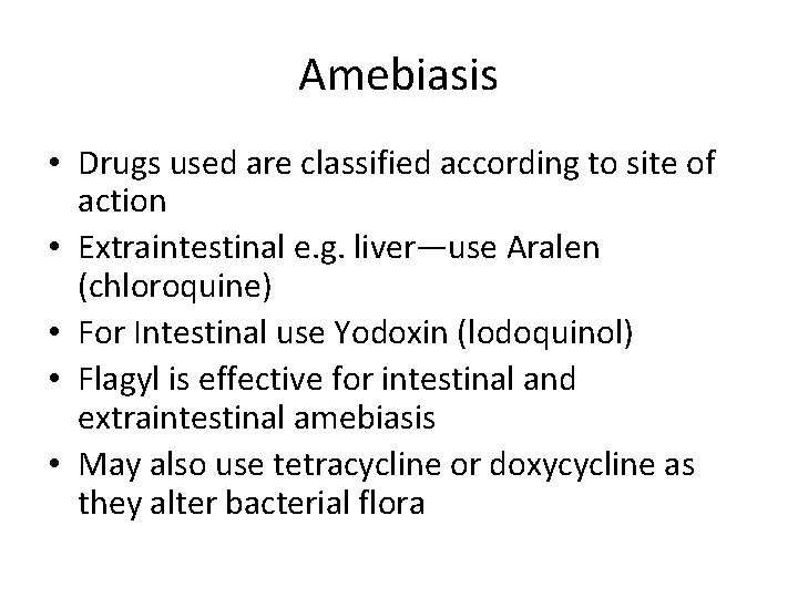 Amebiasis • Drugs used are classified according to site of action • Extraintestinal e.
