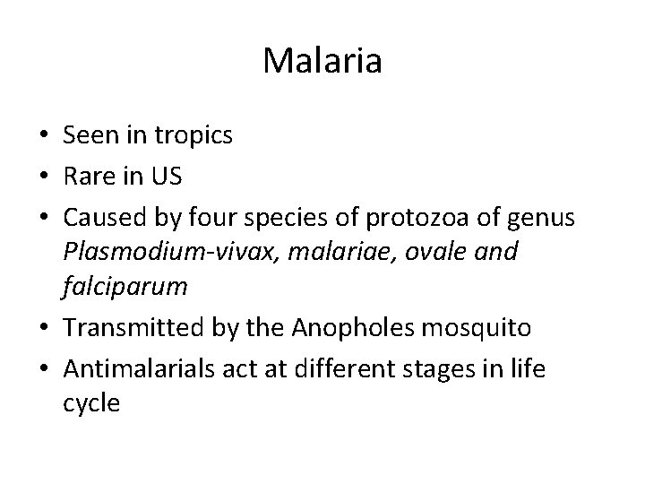 Malaria • Seen in tropics • Rare in US • Caused by four species