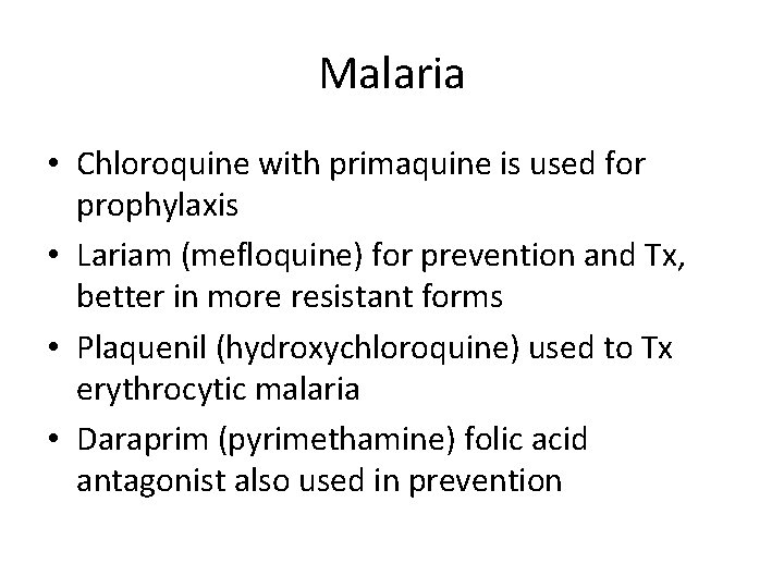 Malaria • Chloroquine with primaquine is used for prophylaxis • Lariam (mefloquine) for prevention