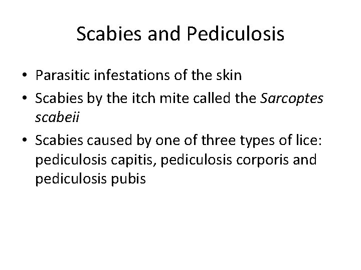 Scabies and Pediculosis • Parasitic infestations of the skin • Scabies by the itch