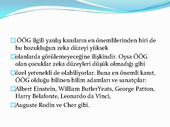 � ÖÖG ilgili yanlış kanıların en önemlilerinden biri de bu bozukluğun zeka düzeyi yüksek