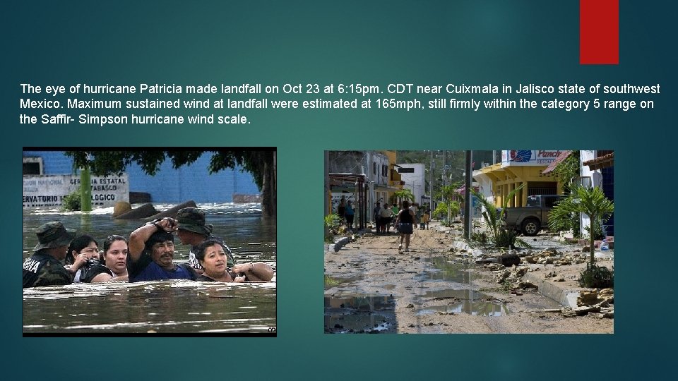 The eye of hurricane Patricia made landfall on Oct 23 at 6: 15 pm.