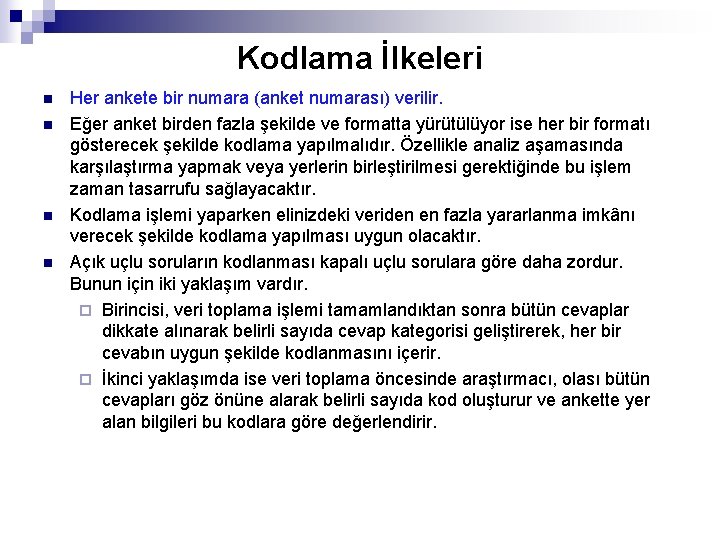 Kodlama İlkeleri n n Her ankete bir numara (anket numarası) verilir. Eğer anket birden