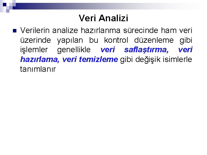 Veri Analizi n Verilerin analize hazırlanma sürecinde ham veri üzerinde yapılan bu kontrol düzenleme