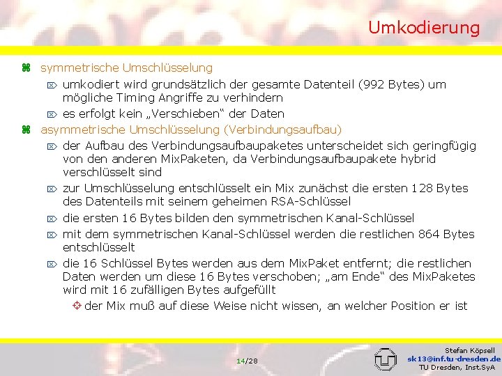 Umkodierung z symmetrische Umschlüsselung Ö umkodiert wird grundsätzlich der gesamte Datenteil (992 Bytes) um