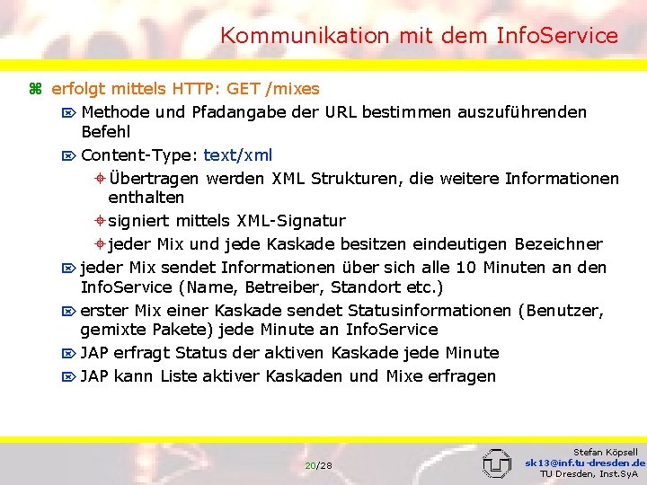 Kommunikation mit dem Info. Service z erfolgt mittels HTTP: GET /mixes Ö Methode und