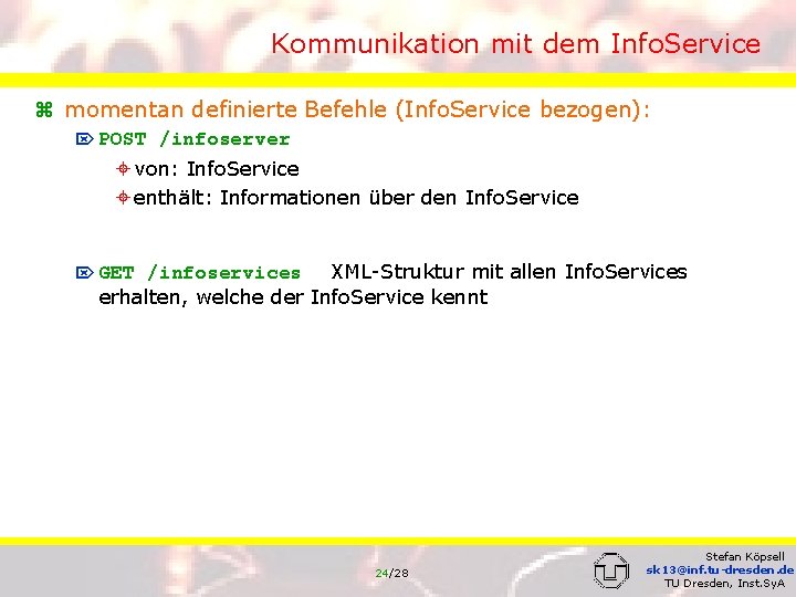 Kommunikation mit dem Info. Service z momentan definierte Befehle (Info. Service bezogen): Ö POST