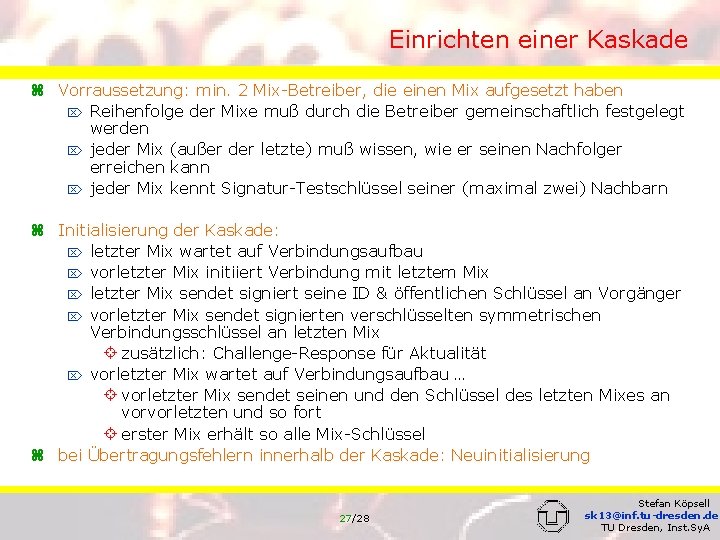 Einrichten einer Kaskade z Vorraussetzung: min. 2 Mix-Betreiber, die einen Mix aufgesetzt haben Ö