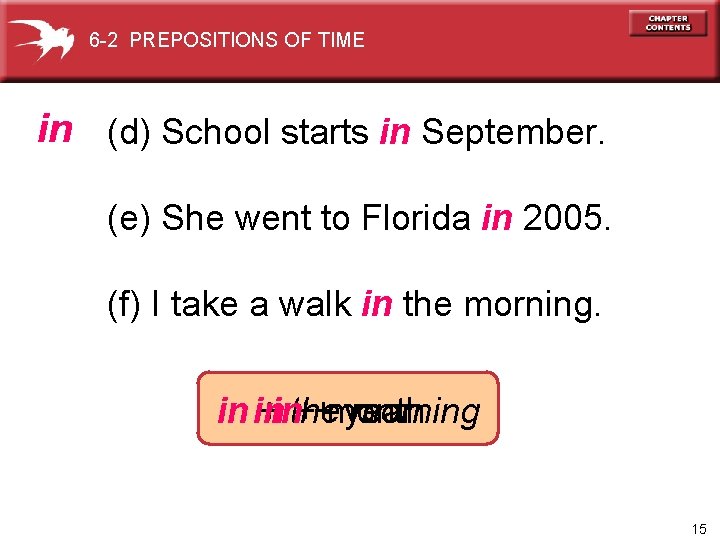 6 -2 PREPOSITIONS OF TIME in (d) School starts in September. (e) She went