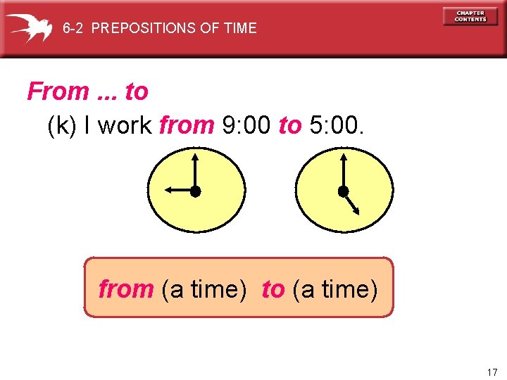 6 -2 PREPOSITIONS OF TIME From. . . to (k) I work from 9: