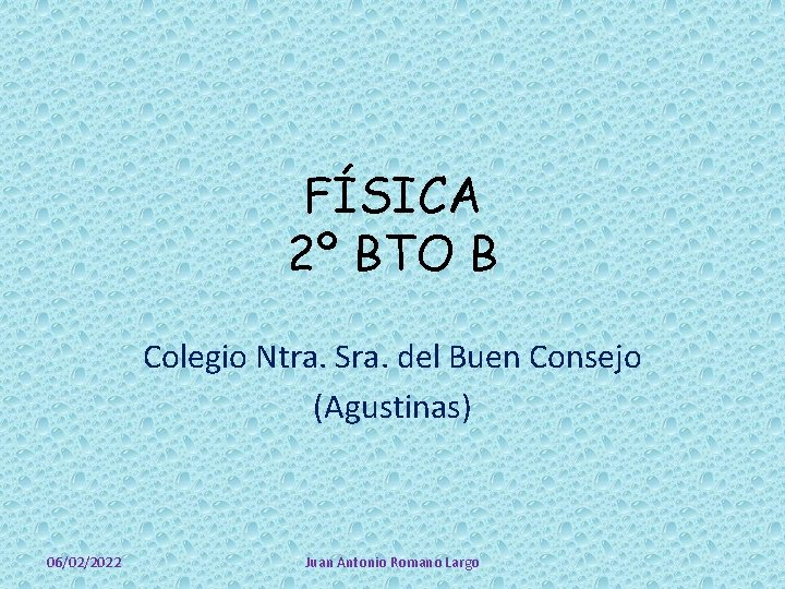FÍSICA 2º BTO B Colegio Ntra. Sra. del Buen Consejo (Agustinas) 06/02/2022 Juan Antonio
