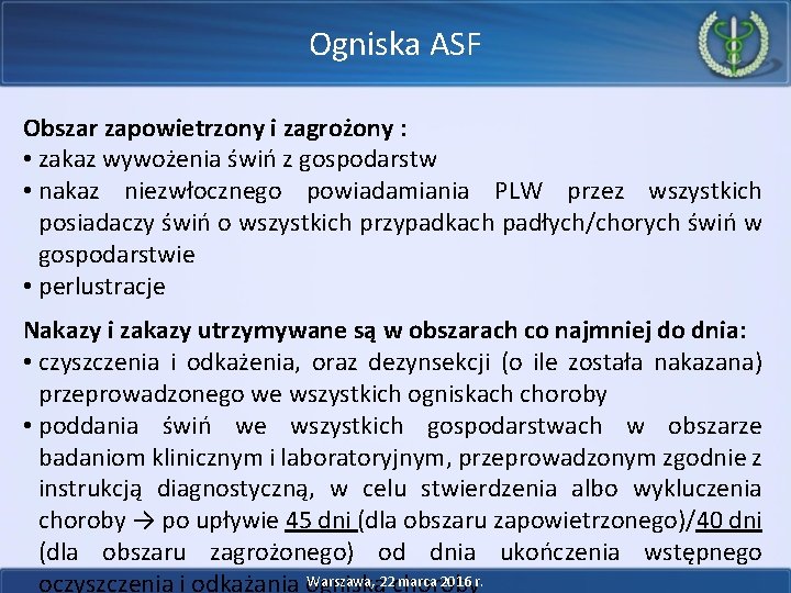 Ogniska ASF Obszar zapowietrzony i zagrożony : • zakaz wywożenia świń z gospodarstw • Ogniska ASF Obszar zapowietrzony i zagrożony : • zakaz wywożenia świń z gospodarstw •